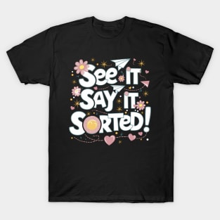 See it Say it Sorted! T-Shirt